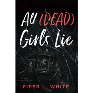 Book cover for All (Dead) Girls Lie