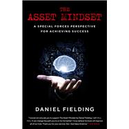 Book cover for The Asset Mindset A Special Forces Perspective for Achieving Success