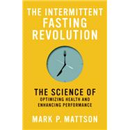 Book cover for The Intermittent Fasting Revolution The Science of Optimizing Health and Enhancing Performance