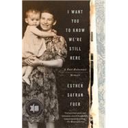 Book cover for I Want You to Know We're Still Here A Post-Holocaust Memoir