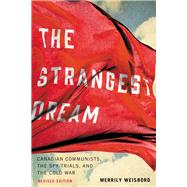Book cover for The Strangest Dream Canadian Communists, the Spy Trials, and the Cold War