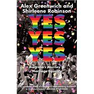 Book cover for Yes Yes Yes Australia's Journey to Marriage Equality