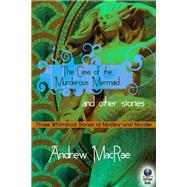 Book cover for The Case of the Murderous Mermaid and Other Stories
