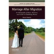 Book cover for Marriage After Migration An Ethnography of Money, Romance, and Gender in Globalizing Mexico