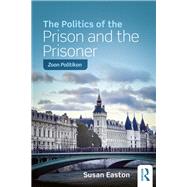 Book cover for The Politics of the Prison and the Prisoner: Zoon Politikon?