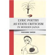 Book cover for Lyric Poetry as State Criticism in Modern Japan
