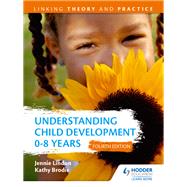 Book cover for Understanding Child Development 0-8 Years 4th Edition: Linking Theory and Practice