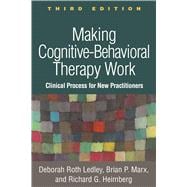 Book cover for Making Cognitive-Behavioral Therapy Work Clinical Process for New Practitioners