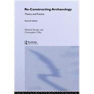 Book cover for Re-constructing Archaeology: Theory and Practice