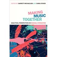 Book cover for Making Music Together Analytical Perspectives on Musical Interaction