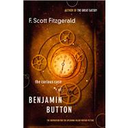 Book cover for The Curious Case of Benjamin Button The Inspiration for the Major Motion Picture