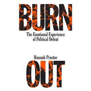 Book cover for Burnout The Emotional Experience of Political Defeat