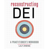 Book cover for Reconstructing DEI A Practitioner's Workbook