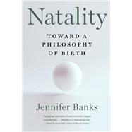 Book cover for Natality Toward a Philosophy of Birth