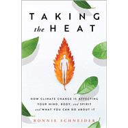 Book cover for Taking the Heat How Climate Change is Affecting Your Mind, Body, and Spirit and What You Can Do About It