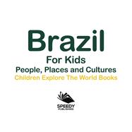 Book cover for Brazil For Kids: People, Places and Cultures - Children Explore The World Books
