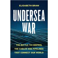Book cover for Undersea War The Battle to Control the Cables and Pipelines That Connect Our World