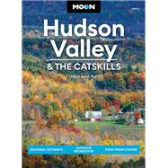 Book cover for Moon Hudson Valley & the Catskills Seasonal Getaways, Outdoor Recreation, Farm-Fresh Cuisine