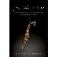 Book cover for Jesusviolence Racism, Speciesism, and Other Violences in and after the Gospels