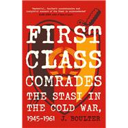 Book cover for First Class Comrades The Stasi in the Cold War, 1945-1961