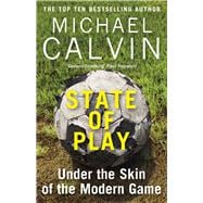 Book cover for State of Play Under the Skin of the Modern Game
