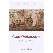 Book cover for Constitutionalism Past, Present, and Future