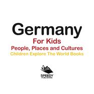 Book cover for Germany For Kids: People, Places and Cultures - Children Explore The World Books