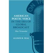 Book cover for American Poetic Voice in the Era of Global Broadcast Mass Vernacular