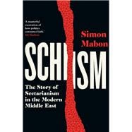 Book cover for Schism: The Story of Sectarianism in the Modern Middle East