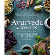 Book cover for Ayurveda for Women The Power of Food as Medicine with Recipes for Health and Wellness