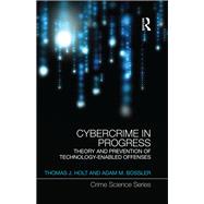 Book cover for Cybercrime in Progress: Theory and prevention of technology-enabled offenses