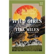 Book cover for Wild Girls How the Outdoors Shaped the Women Who Challenged a Nation