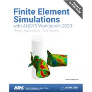 Book cover for Finite Element Simulations with ANSYS Workbench 2023: Theory, Applications, Case Studies