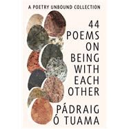 Book cover for 44 Poems on Being with Each Other A Poetry Unbound Collection