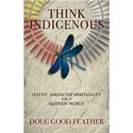 Book cover for Think Indigenous Native American Spirituality for a Modern World