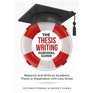 Book cover for The Thesis Writing Survival Guide: Research and Write an Academic Thesis with Less Stress