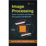 Book cover for Image Processing: Tensor Transform and Discrete Tomography with MATLAB «