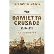 Book cover for The Damietta Crusade, 1217-1221 A Military History