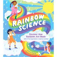 Book cover for Rainbow Science Discover How Rainbows Are Made, with 23 Fun Experiments & Colorful Activities!
