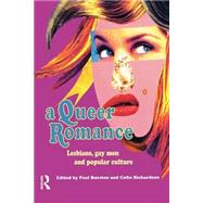 Book cover for A Queer Romance: Lesbians, Gay Men and Popular Culture