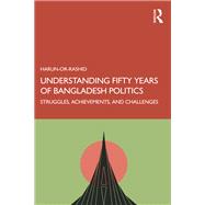 Book cover for Understanding Fifty Years of Bangladesh Politics