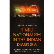 Book cover for Hindu Nationalism in the Indian Diaspora Transnational Politics and British Multiculturalism