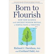 Book cover for Born to Flourish How New Science and Ancient Wisdom Reveal a Simple Path to Thriving