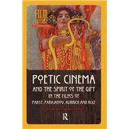 Book cover for Poetic Cinema and the Spirit of the Gift in the Films of Pabst, Parajanov, Kubrick and Ruiz