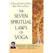 Book cover for The Seven Spiritual Laws of Yoga A Practical Guide to Healing Body, Mind, and Spirit