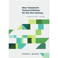 Book cover for New Testament Textual Criticism for the 21st Century: A Practical Guide