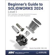 Book cover for Beginner's Guide to SOLIDWORKS 2024 - Level I: Parts, Assemblies, Drawings, SOLIDWORKS Visualize and SimulationXpress