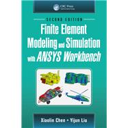 Book cover for Finite Element Modeling and Simulation with ANSYS Workbench, Second Edition