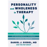 Book cover for Personality and Wholeness in Therapy Integrating 9 Patterns of Developmental Pathways in Clinical Practice