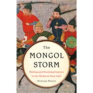 Book cover for The Mongol Storm Making and Breaking Empires in the Medieval Near East